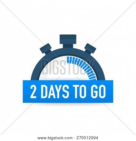 Two Days To Go. Time Icon. Vector Stock Illustration On White Background.