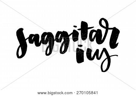 Vector Illustration. Zodiacal Constellation Icon. Saggitarius Zodiac Sign Lettering Calligraphy