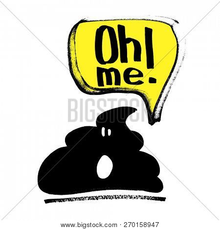 Oh Me! - Funny hand drawn print for t-shirt or poster with speaking shit