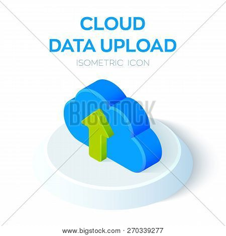 Cloud Data Upload Icon. 3d Isometric Cloud With Upload Arrow. Created For Mobile, Web, Decor, Print 