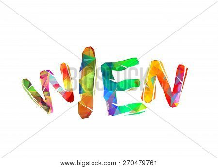 Wien. Vector Word Of Colorful Triangular Letters