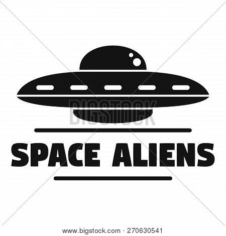 Space Aliens Ship Logo. Simple Illustration Of Space Aliens Ship Vector Logo For Web Design Isolated