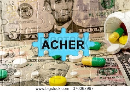 Double Exposure. Puzzles Depicting Pills And Dollars With The Inscription -acher. The Concept Of Med