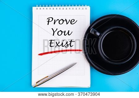 Text Written In A Notebook To Prove You Exist In A Concept Image