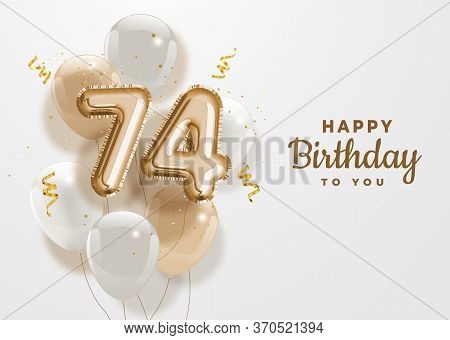 Happy 74th Birthday Gold Foil Balloon Greeting Background. 74 Years Anniversary Logo Template- 74th 