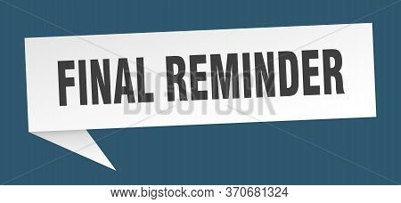 Final Reminder Speech Bubble. Final Reminder Sign. Final Reminder Banner