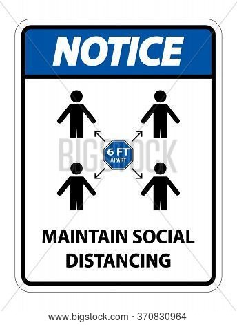 Notice Maintain Social Distancing, Stay 6ft Apart Sign,coronavirus Covid-19 Sign Isolate On White Ba
