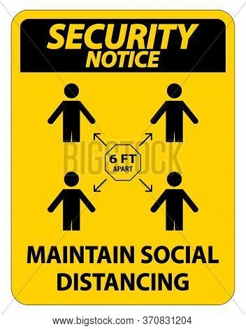 Security Notice Maintain Social Distancing, Stay 6ft Apart Sign,coronavirus Covid-19 Sign Isolate On