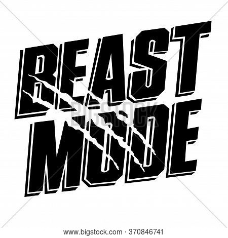 Beast Mode. Inspirational Quote For Those Who Decide To Go High And Never Wants To Give Up