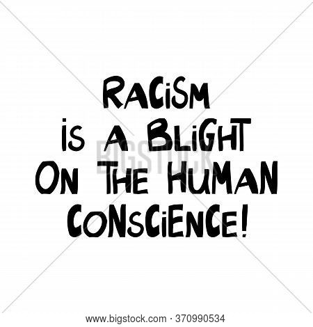Racism Is A Blight On The Human Conscience. Quote About Human Rights. Lettering In Modern Scandinavi