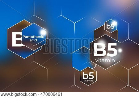 Molecular Model Of Vitamin B5. Hexagons With Vitamin B5 Name, Blurry Background.