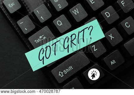 Conceptual Display Got Grit. Business Showcase A Hardwork With Perseverance Towards The Desired Goal