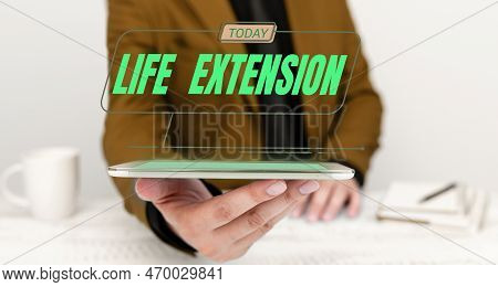 Sign Displaying Life Extension. Conceptual Photo Able To Continue Working For Longer Than Others Of 