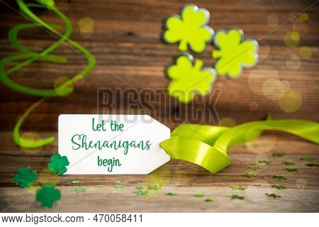 Saint Patricks Day Decoration, Label, English Text Let The Shenanigans Begin