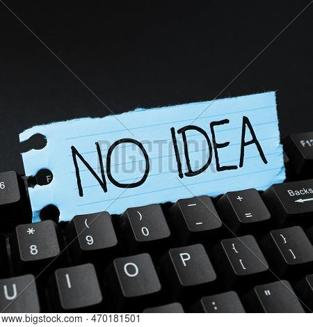 Text Showing Inspiration No Idea. Conceptual Photo Indicates That The Speaker Is Completely Ambivale
