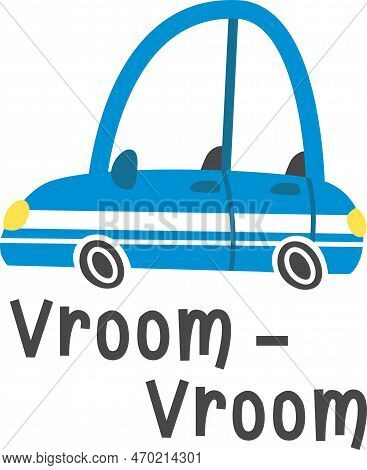 Vector Print For Printing On Childrens Products. Blue Car And Vroom Vroom Lettering
