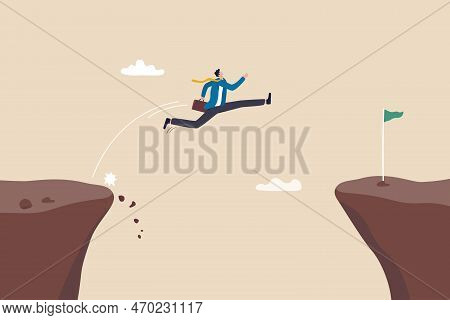 Take Risk For Opportunity To Success, Risky Decision, Determination Or Courage To Overcome Challenge
