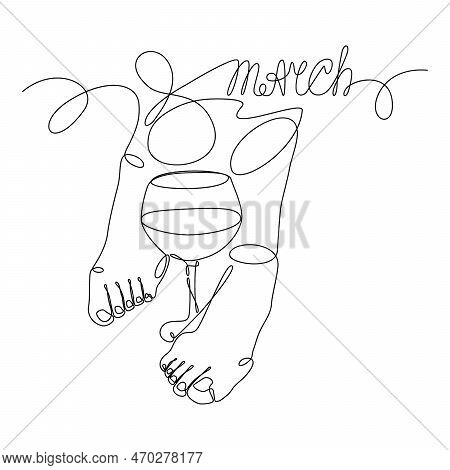 A Glass Of Wine Near The Female Legs. One Continuous Line Design With Lettering 8 March. Women Day