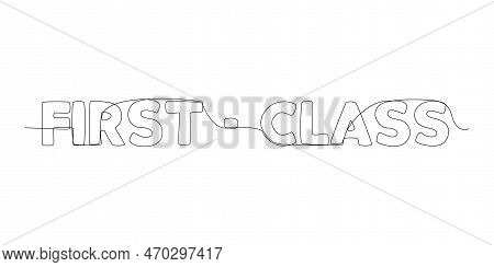 One Continuous Line Of First Class Word. Thin Line Illustration Vector Concept. Contour Drawing Crea