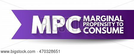 Mpc Marginal Propensity To Consume - Proportion Of An Increase In Income That Gets Spent On Consumpt