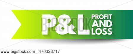 P And L - Profit And Loss Acronym, Business Concept Background