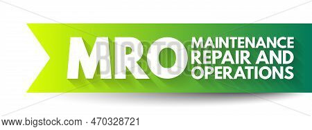 Mro Maintenance, Repair, And Operations - All The Activities Needed To Keep A Company's Production P