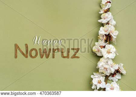 Sprigs Of The Apricot Tree With Flowers Text Happy Nowruz Holiday Concept Of Spring Came Top View Fl