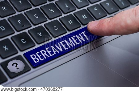 Inspiration Showing Sign Bereavement. Word Written On A Period Of Mourning After A Loss, Especially 