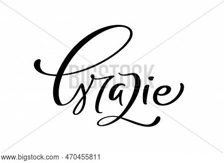 Grazie Handwritten Lettering Text. Thank You In Italian Language. Ink Illustration. Modern Brush Cal