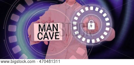 Handwriting Text Man Cave. Business Approach A Room, Space Or Area Of A Dwelling Reserved For A Male