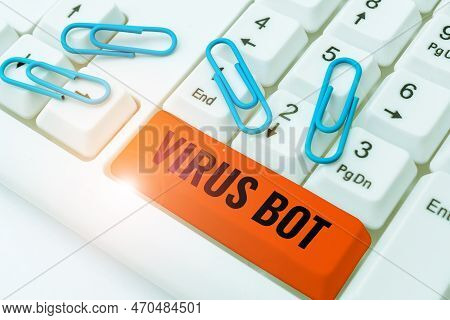 Hand Writing Sign Virus Bot. Business Approach Malicious Self-propagating Malware Designed To Infect