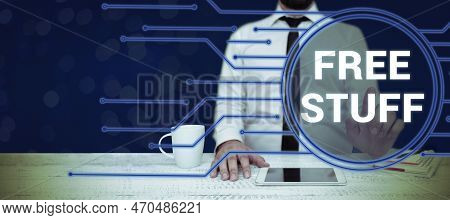 Text Showing Inspiration Free Stuff. Business Concept Any Thing That You Can Have In A Store That Is