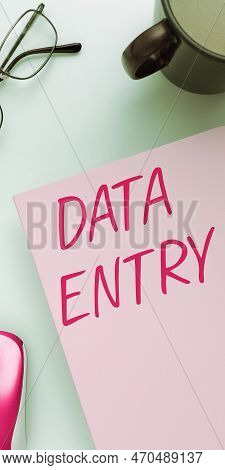 Handwriting Text Data Entry. Business Concept Process Of Inputting Data Or Information Into The Comp