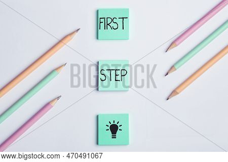 Text Showing Inspiration First Step. Business Showcase Pertaining To The Start Of A Certain Process 