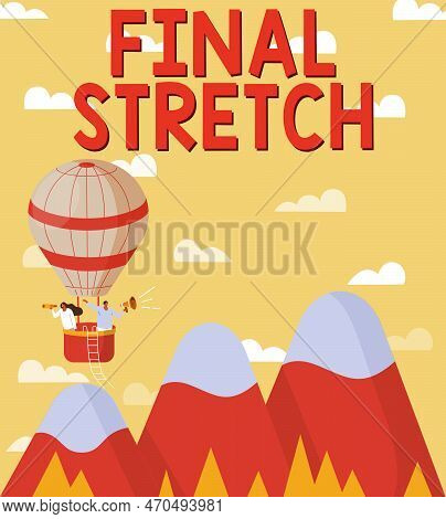 Hand Writing Sign Final Stretch. Word For Last Leg Concluding Round Ultimate Stage Finale Year Ender