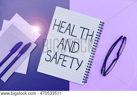 Inspiration Showing Sign Health And Safety. Business Concept Taking The Appropriate Steps To Protect