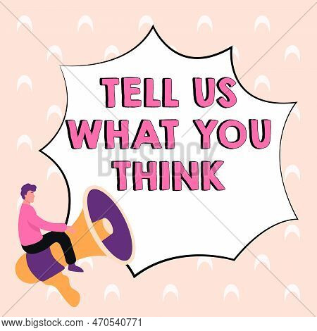 Sign Displaying Tell Us What You Think. Business Overview Express Your Emotions And Thoughts To Othe