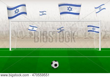 Israel Football Team Fans With Flags Of Israel Cheering On Stadium, Penalty Kick Concept In A Soccer