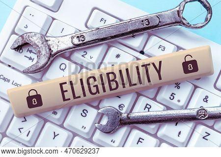 Text Showing Inspiration Eligibility. Conceptual Photo State Of Having The Right For Doing Or Obtain