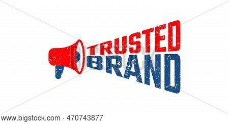 Megaphone Grunge Rubber Stamp With The Text Trusted Brand Written Inside, Vector Illustration