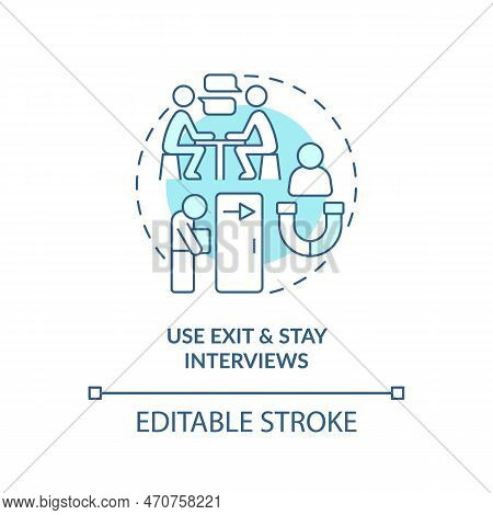 Use Exit And Stay Interviews Turquoise Concept Icon. Dei Efforts Effective Practice Abstract Idea Th