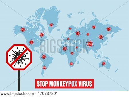 Stop Monkey Pox Virus Poster. Worldwide Map. Stop Red Sign. Monkey Pox Global Spread Outbreak Backgr