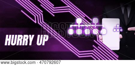 Hand Writing Sign Hurry Up. Word For Asking Someone To Do A Job Very Fast Quickly Lets Go Encourage
