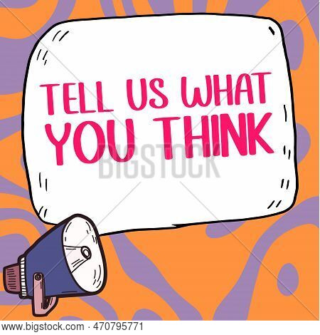 Sign Displaying Tell Us What You Think. Internet Concept Express Your Emotions And Thoughts To Other