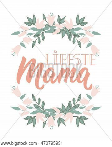 Mother's Day Card. Dutch Text: Dearest Mom. Lettering. Vector Illustration. Element For Flyers, Bann