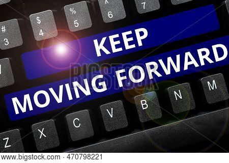 Conceptual Caption Keep Moving Forward. Internet Concept Invitation Anyone Not Complexing Things Or 