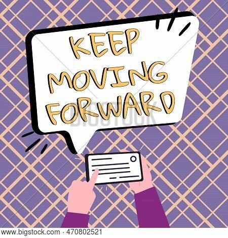 Hand Writing Sign Keep Moving Forward. Business Idea Invitation Anyone Not Complexing Things Or Matt