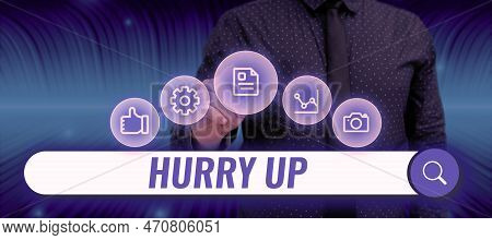 Conceptual Display Hurry Up. Word For Asking Someone To Do A Job Very Fast Quickly Lets Go Encourage