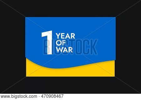 Letter With The Words One Year Of War On The Background Of The Yellow-blue Ukrainian Flag. Pray And 