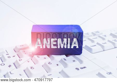 Text Caption Presenting Anemia. Conceptual Photo Condition Where There Deficiency Of Red Cells Of Ha